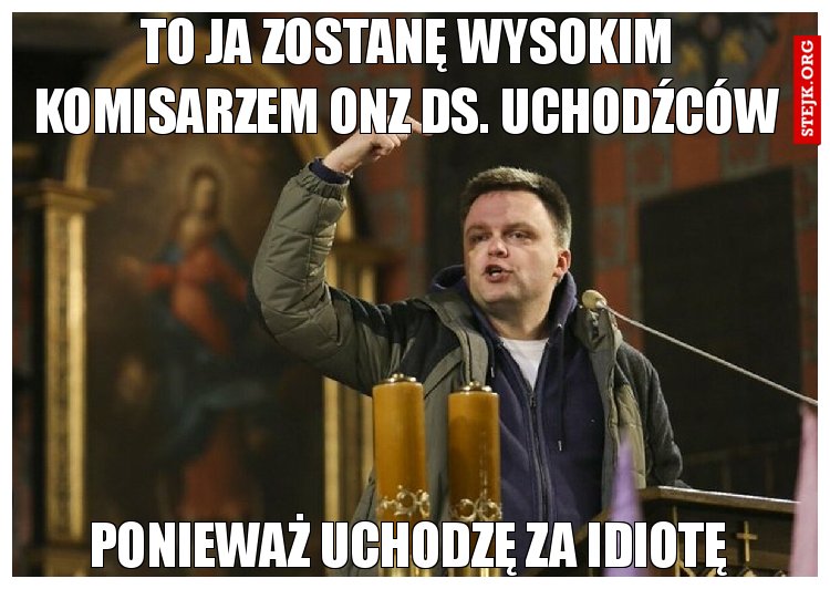 To ja zostanę wysokim komisarzem ONZ ds. Uchodźców