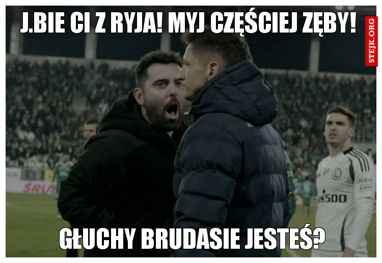 J.bie Ci z ryja! Myj częściej zęby!