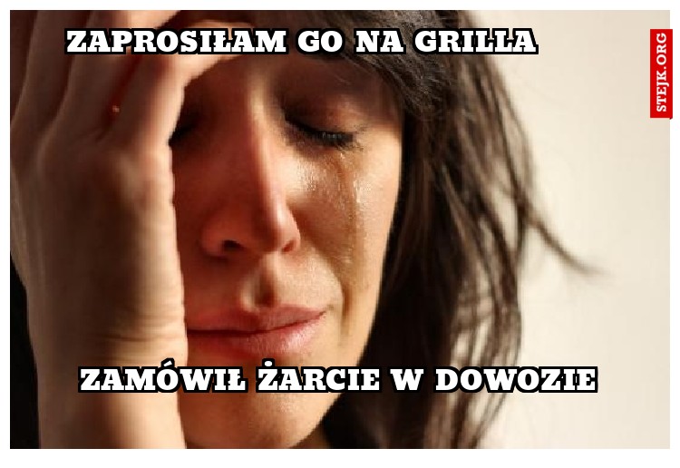 Zaprosiłam go na grilla