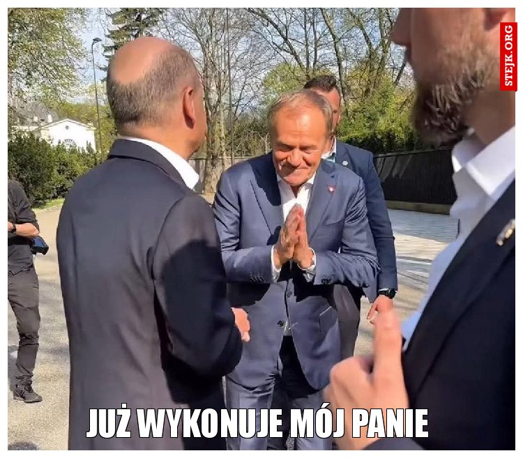Już wykonuje mój Panie
