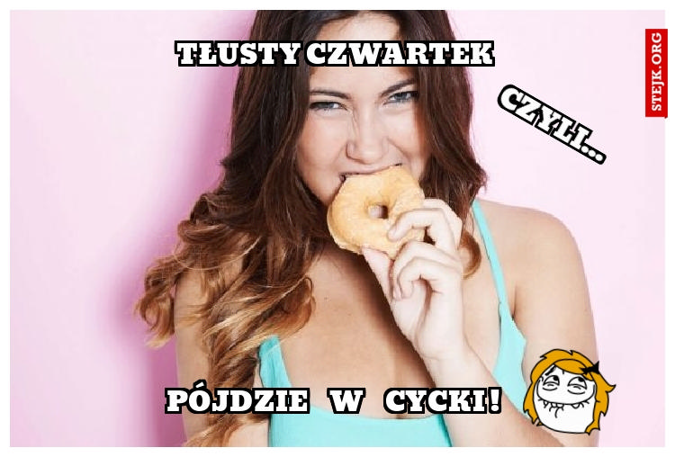 Tłusty czwartek, pójdzie w cycki!