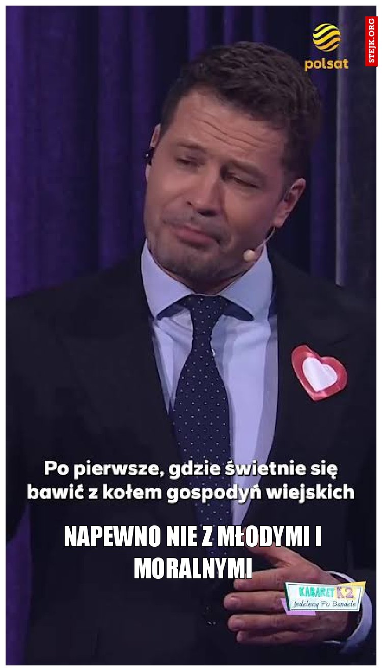 Napewno nie z Młodymi i moralnymi