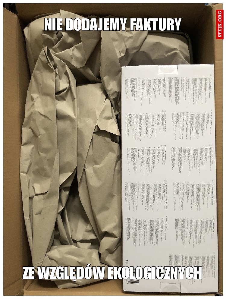 Nie dodajemy faktury ze względów ekologicznych
