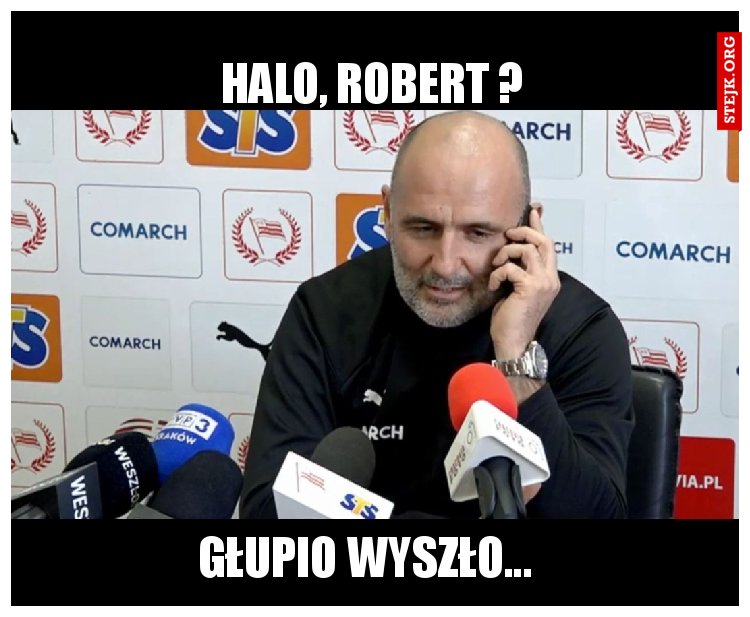 Halo, Robert ?