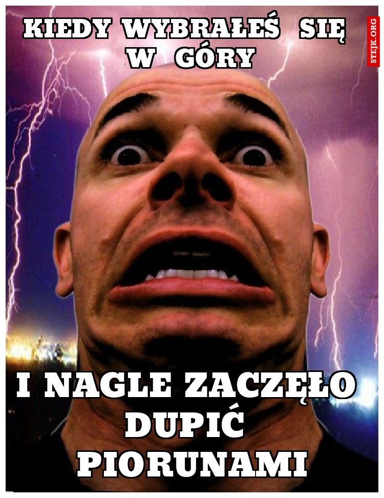 kiedy wybrałeś  się  w  góry