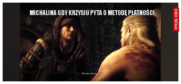 Michalina gdy Krzysiu pyta o metodę płatności