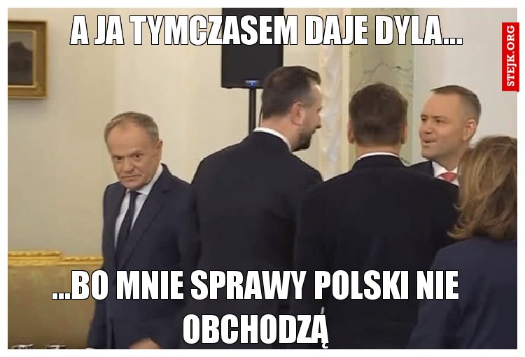 A ja tymczasem daje dyla...