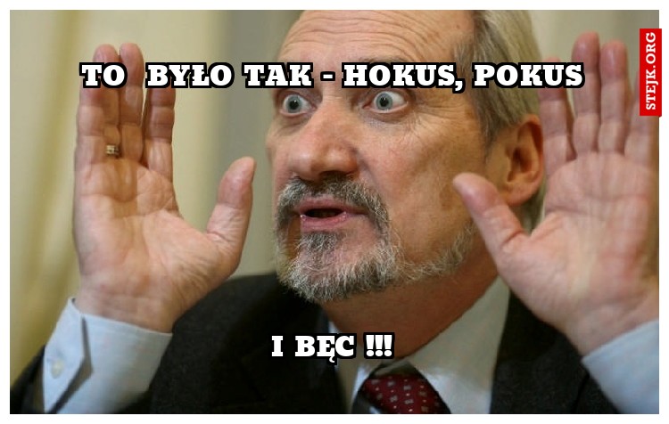 To  było tak - hokus, pokus
