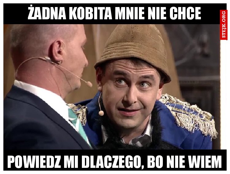 Żadna kobita mnie nie chce
