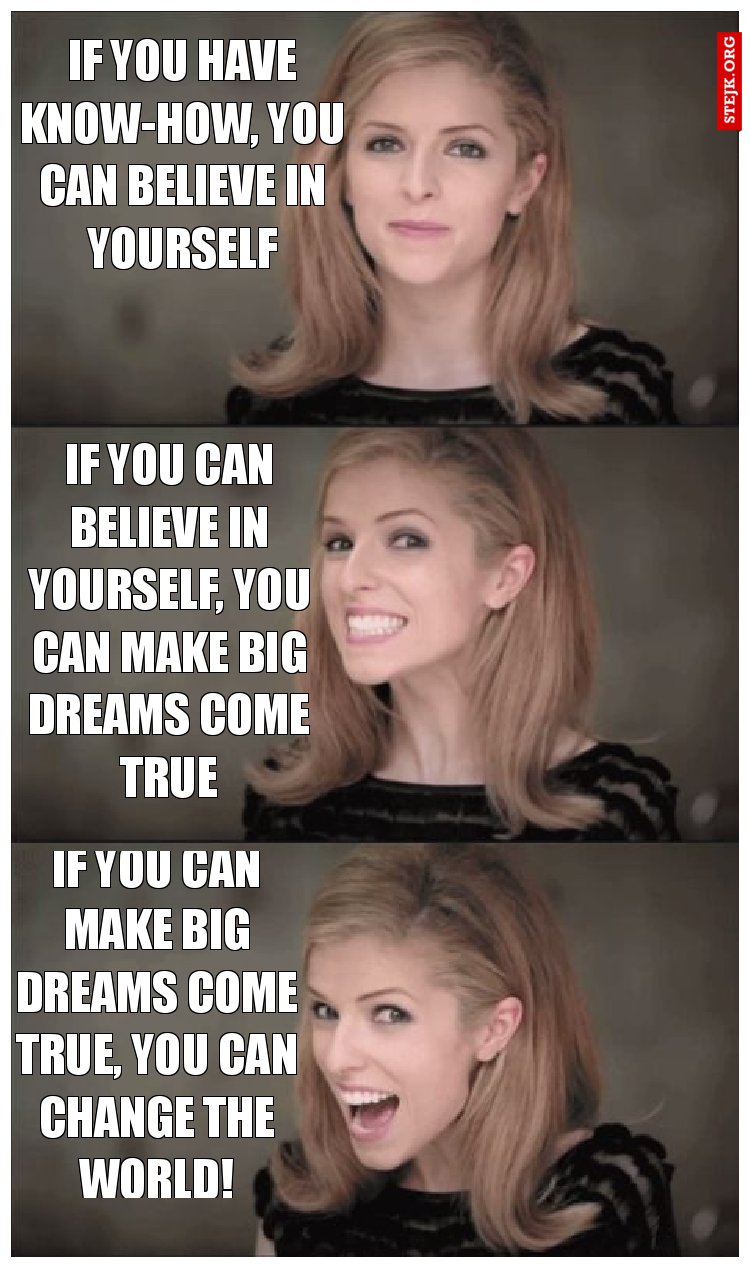 If you have know-how, you can believe in yourself