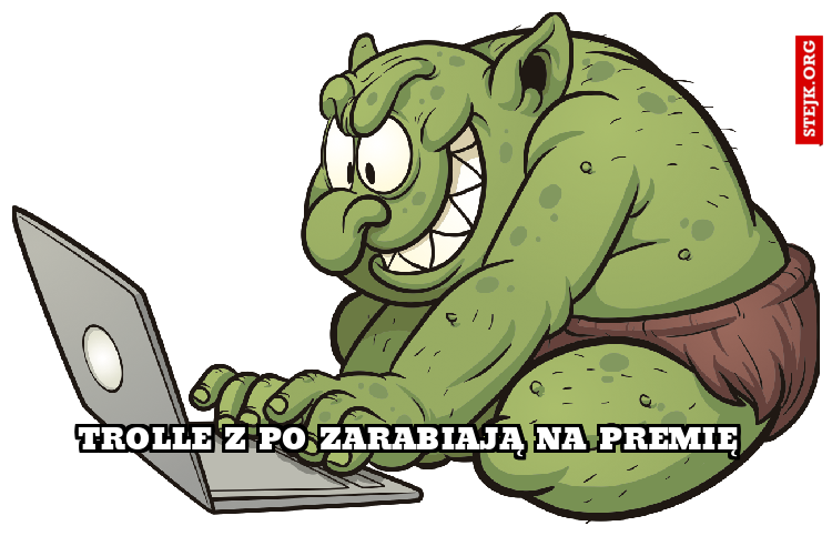 Trolle z PO zarabiają na premię 