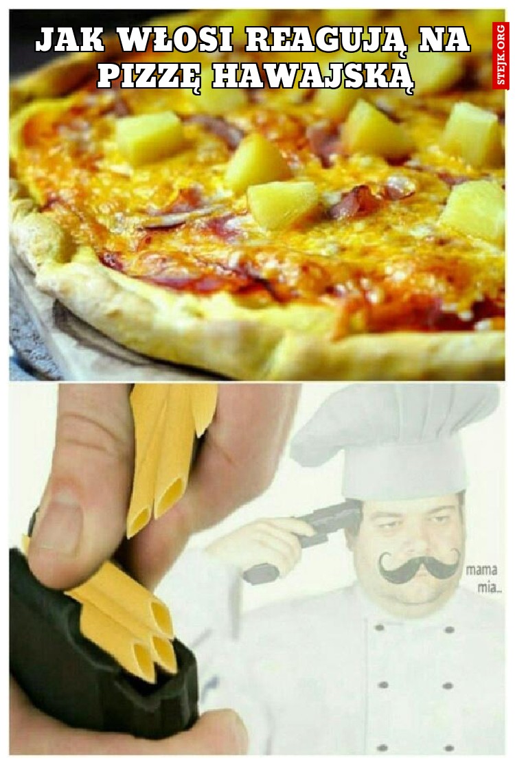 Jak Włosi reagują na pizzę hawajską