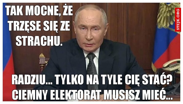 Tak mocne, że trzęse się ze strachu.