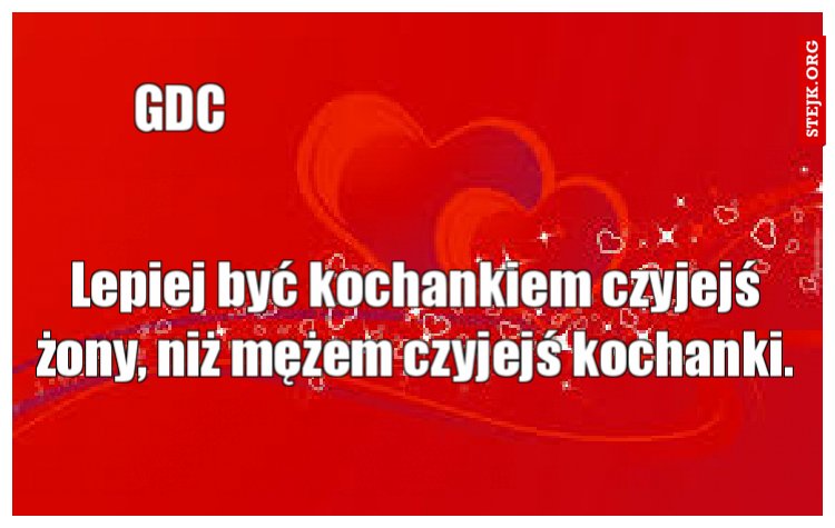 Lepiej być kochankiem czyjejś żony, niż mężem czyjejś kochanki.