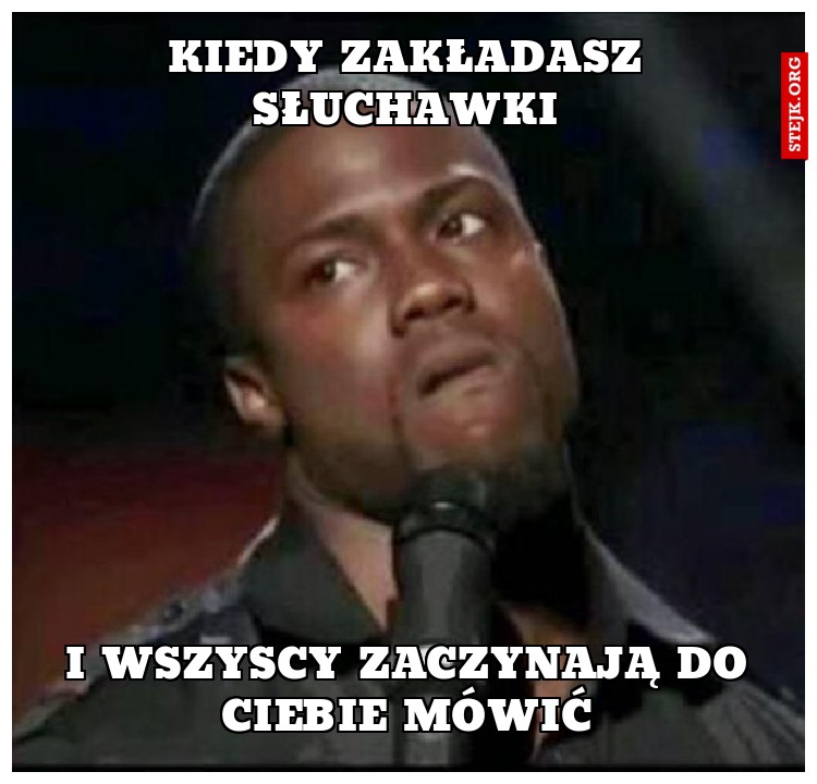 Kiedy zakładasz słuchawki
