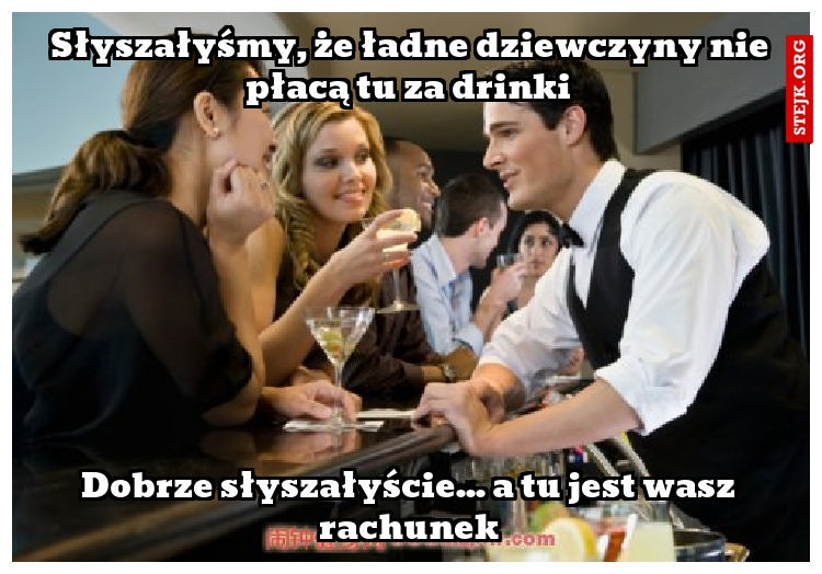 Podobno ładne dziewczyny nie płacą tu za drinki