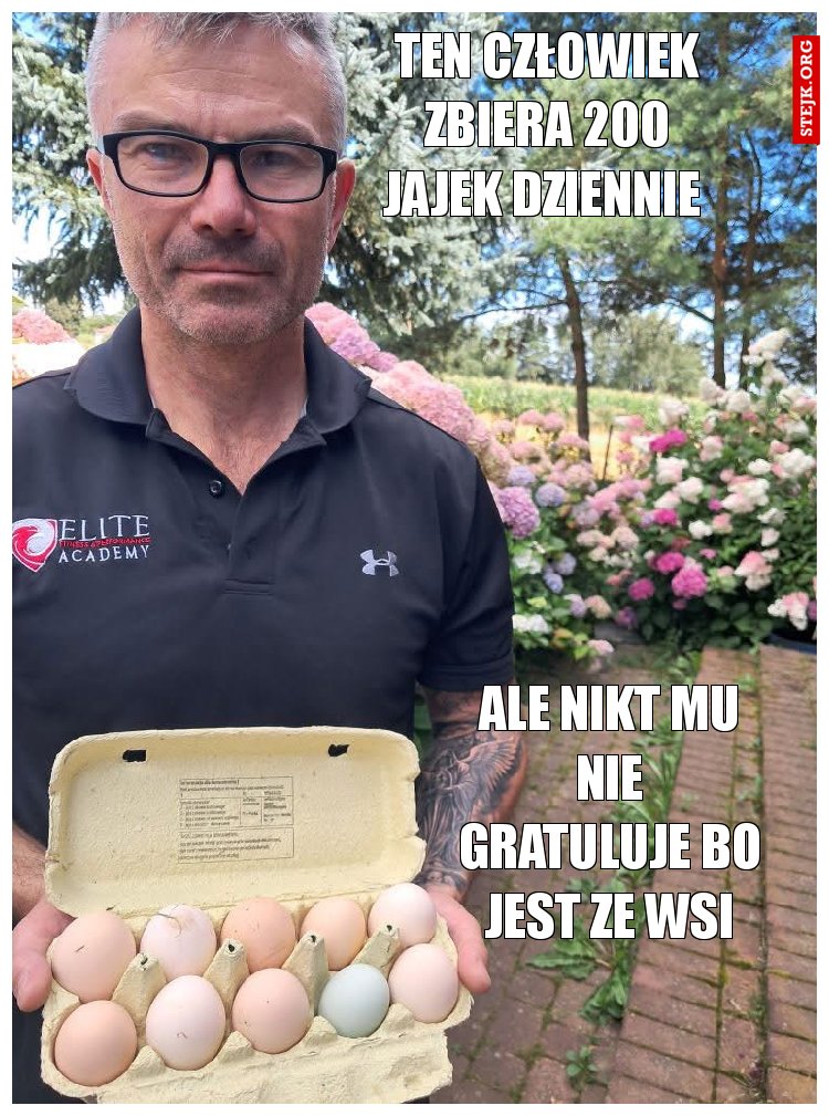 Ten człowiek zbiera 200 jajek dziennie 