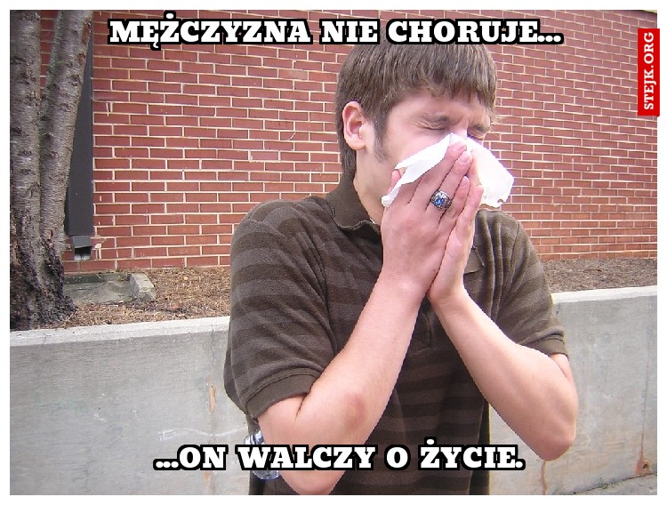 Mężczyzna nie choruje...