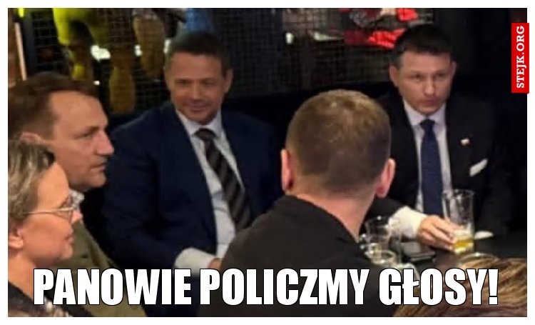 PANOWIE POLICZMY GŁOSY!