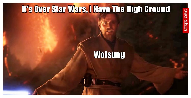 It's Over Star Wars, I Have The High Ground 