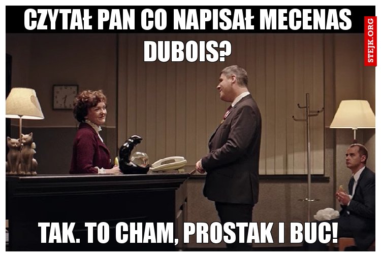 Czytał Pan co napisał mecenas Dubois?