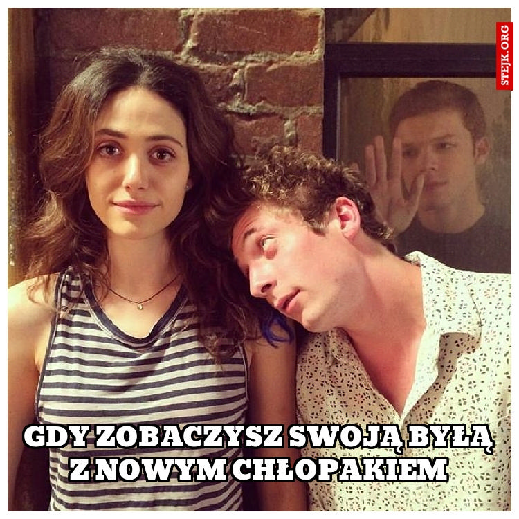 Gdy zobaczysz swoją byłą z nowym chłopakiem