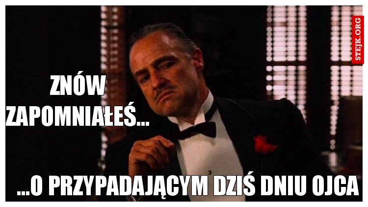 Znów zapomniałeś...