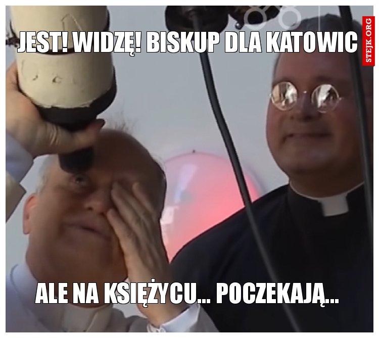 Jest! Widzę! Biskup dla Katowic