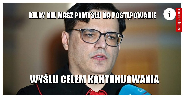 Kiedy nie masz pomysłu na postępowanie
