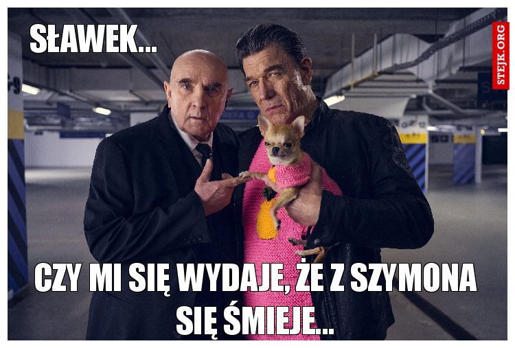 Sławek...