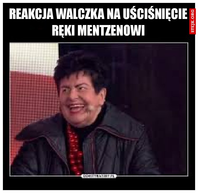 Reakcja Walczka na uściśnięcie ręki Mentzenowi