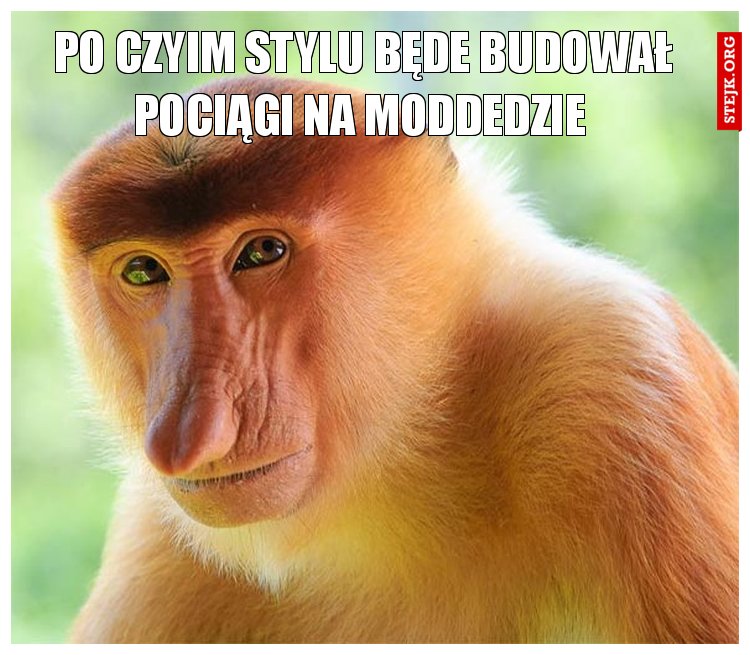 Po czyim stylu będe budował pociągi na moddedzie 