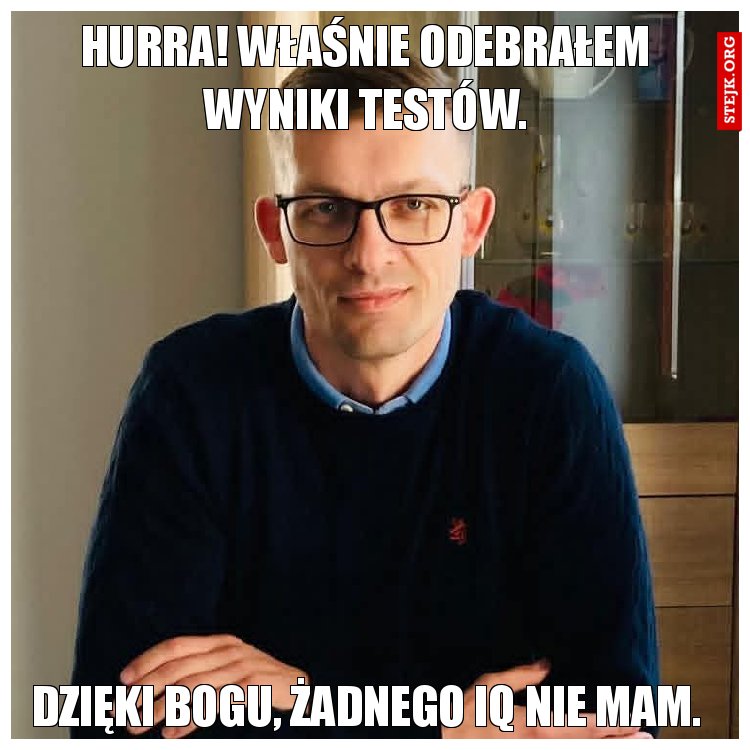 Hurra! Właśnie odebrałem wyniki testów.