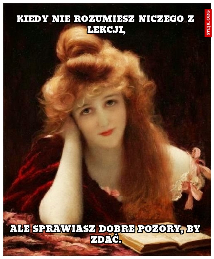 Kiedy nie rozumiesz niczego z lekcji,