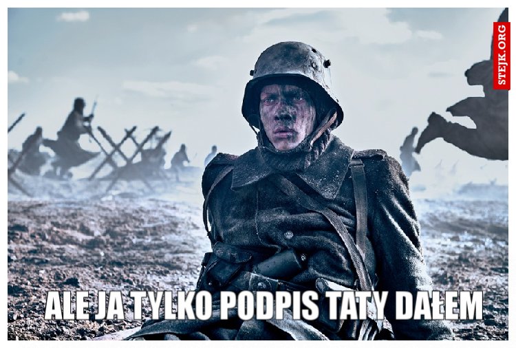 Ale ja tylko podpis taty dałem 