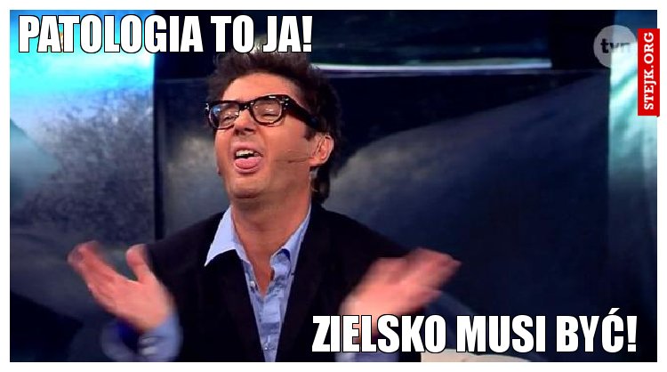 Patologia to ja!