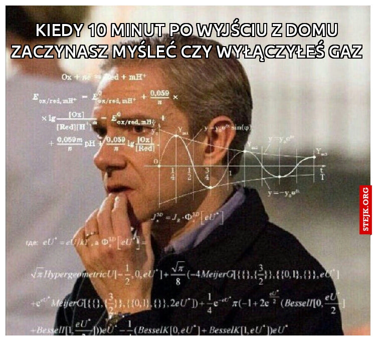 Kiedy 10 minut po wyjściu z domu zaczynasz myśleć czy wyłączyłeś gaz