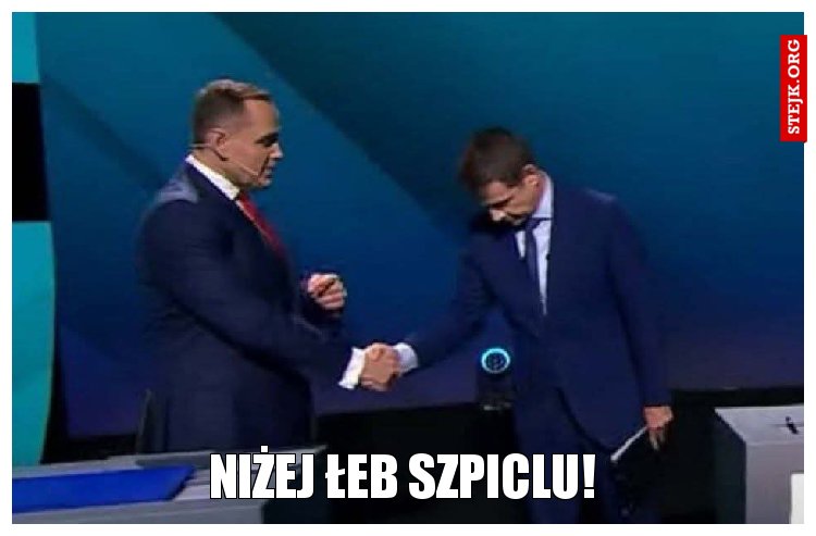 Niżej łeb szpiclu!