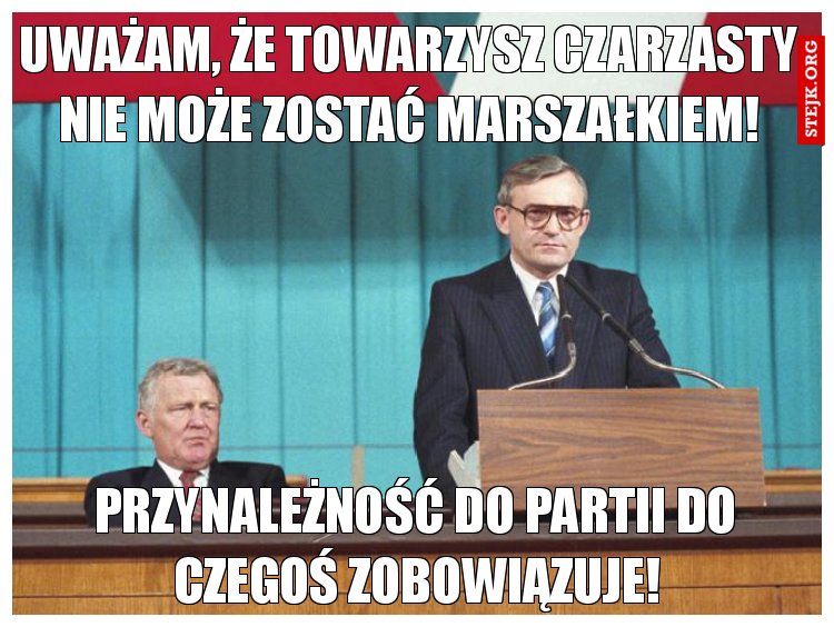 Uważam, że towarzysz Czarzasty nie może zostać Marszałkiem!