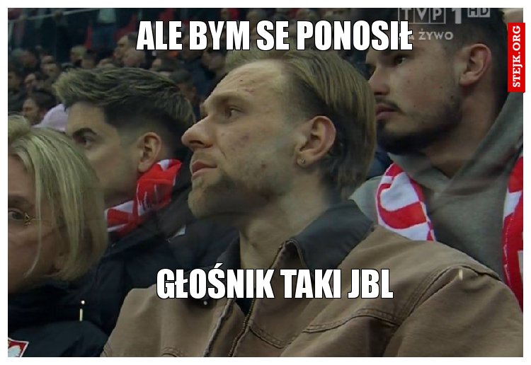 ALE BYM SE PONOSIŁ