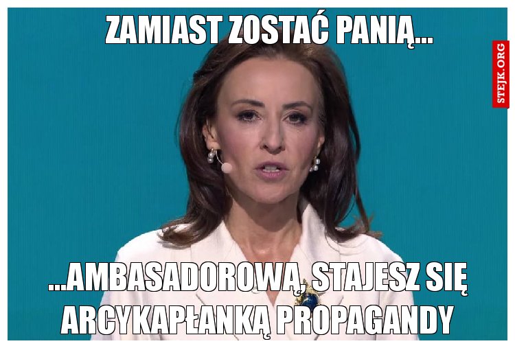 Kiedy zamiast zostać Panią ambasadorową