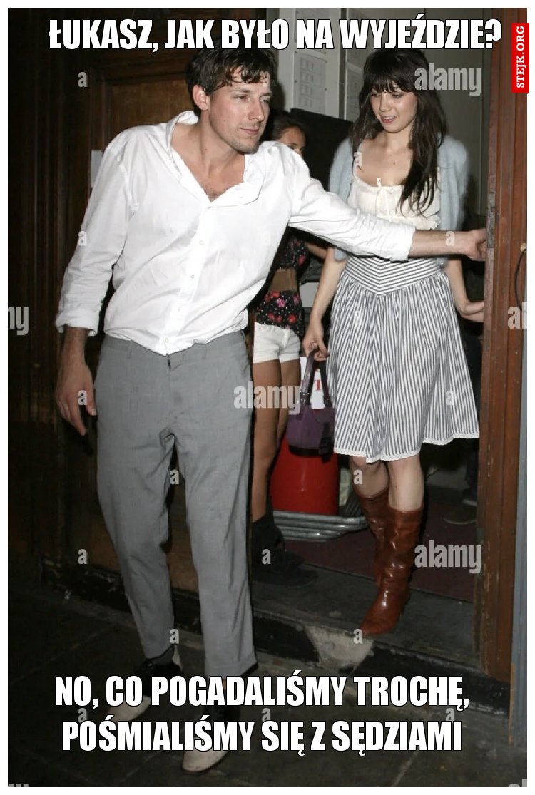 Łukasz, jak było na wyjeździe?