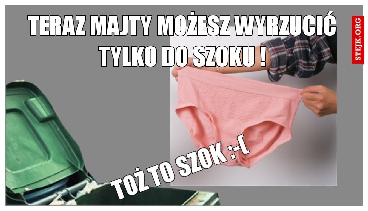 TERAZ MAJTY MOŻESZ WYRZUCIĆ TYLKO DO SZOKU !
