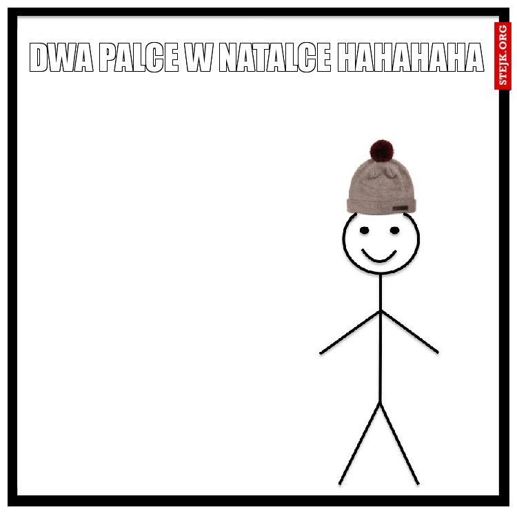 DWA PALCE W NATALCE HAHAHAHA