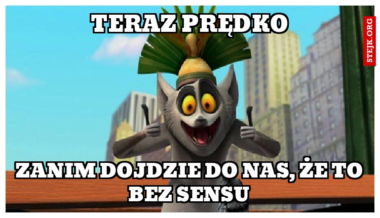 TERAZ PRĘDKO