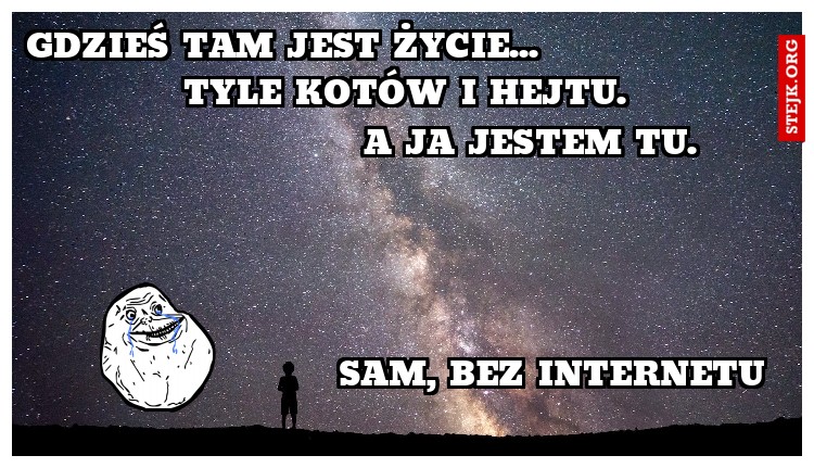 Gdzieś tam jest życie...