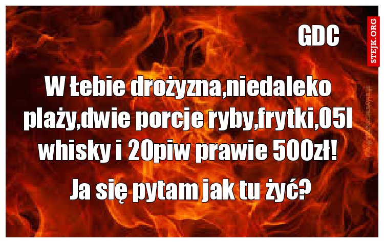 W Łebie drożyzna,niedaleko plaży,dwie porcje ryby,frytki,05l whisky i 20piw prawie 500zł!