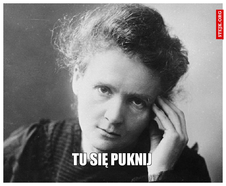 tu się puknij