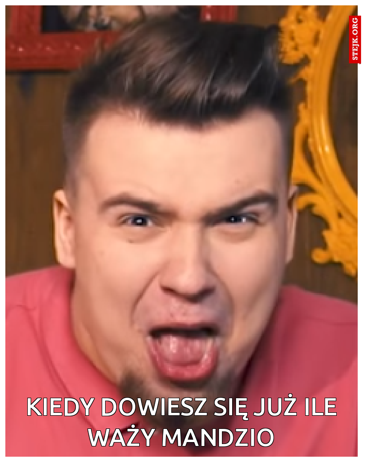 Kiedy dowiesz się już ile waży mandzio