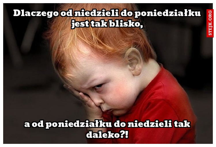 Dlaczego od niedzieli do poniedziałku jest tak blisko?